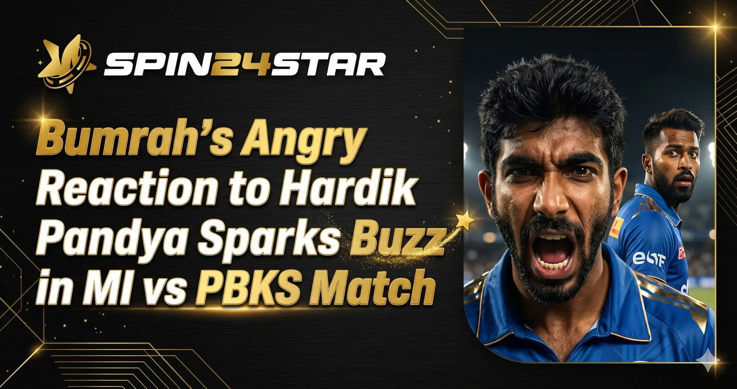 A sleek black and gold sports news banner featuring the "Spin24star" logo in the top left. The headline reads "Bumrah’s Angry Reaction to Hardik Pandya Sparks Buzz in MI vs PBKS Match" in bold white and gold text. On the right side, an intense, hyper-realistic image of cricketer Jasprit Bumrah shouting aggressively, with a shocked Hardik Pandya standing behind him. Both players are wearing blue cricket jerseys with gold trim.