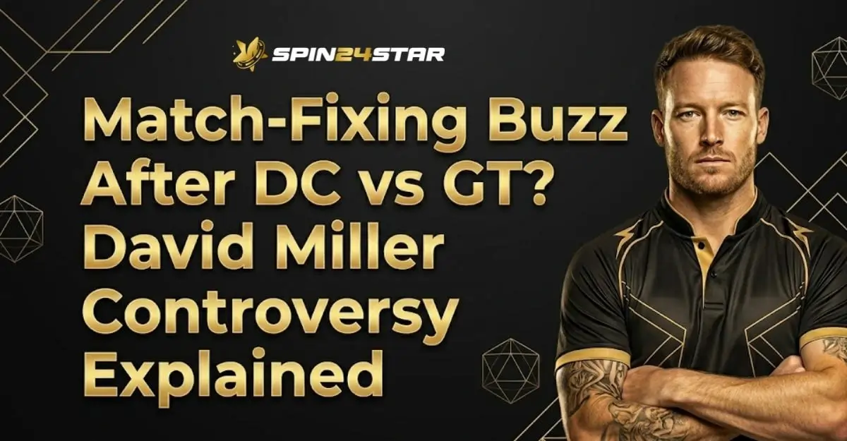 Graphic featuring SPIN24STAR Logo and cricketer David Miller with his arms crossed, alongside large gold text that reads, "Match-Fixing Buzz After DC vs GT? David Miller Controversy Explained."