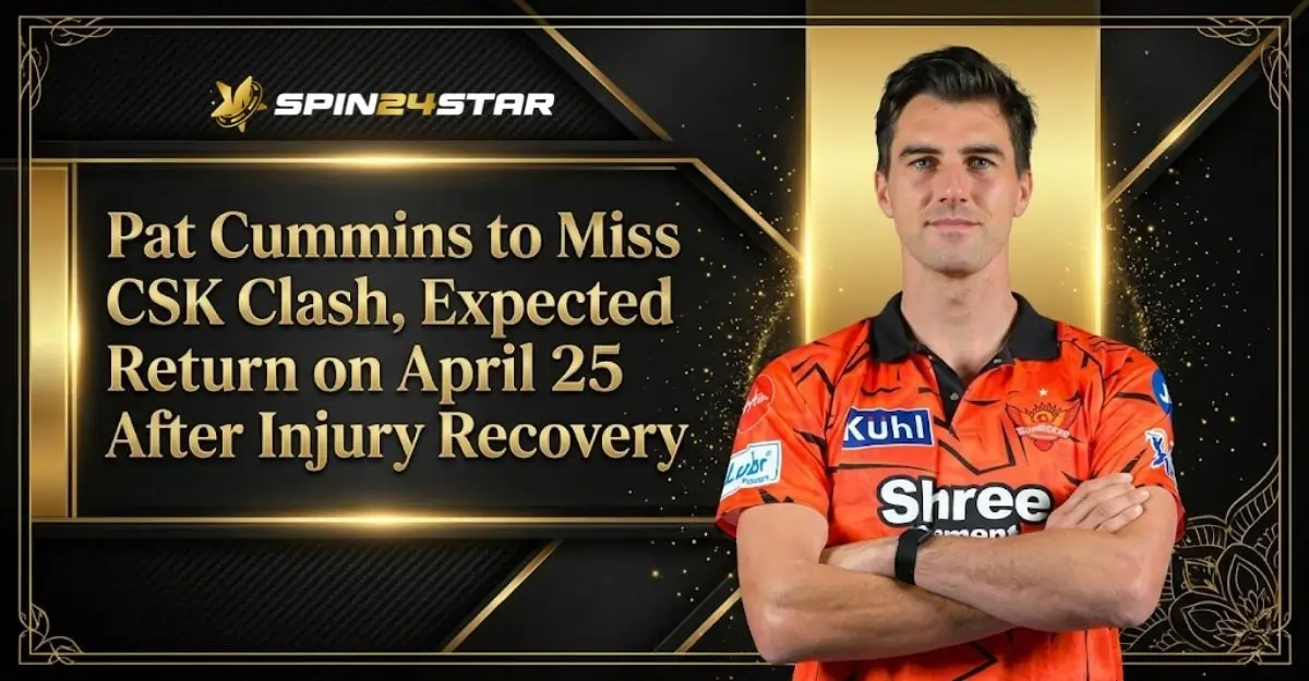 A sports news graphic from SPIN24STAR featuring cricketer Pat Cummins in an orange Sunrisers Hyderabad jersey, alongside the headline: "Pat Cummins to Miss CSK Clash, Expected Return on April 25 After Injury Recovery."