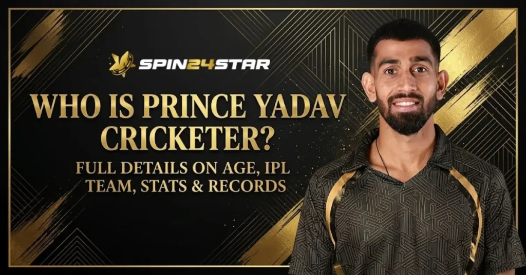 A professional graphic featuring cricketer Prince Yadav against a black and gold background. The text reads "Who is Prince Yadav Cricketer? Full details on Age, IPL Team, Stats & Records" with the spin24star logo at the top..