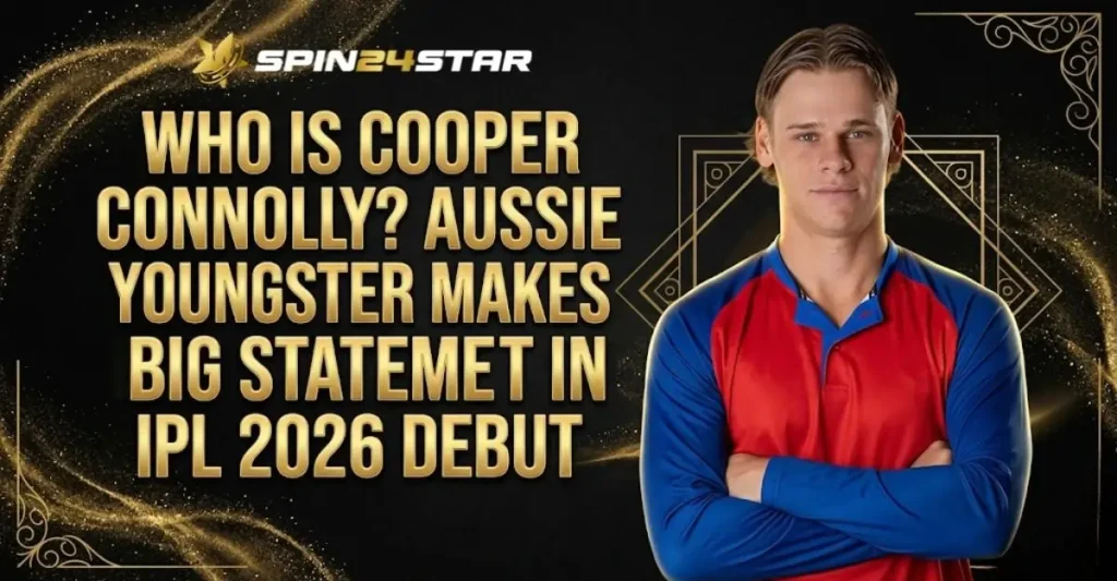 Image featuring Australian cricketer Cooper Connolly in a blue and red jersey with his arms crossed. Large gold text next to him reads, "WHO IS COOPER CONNOLLY? AUSSIE YOUNGSTER MAKES BIG STATEMET IN IPL 2026 DEBUT" with the Spin24Star logo at the top.