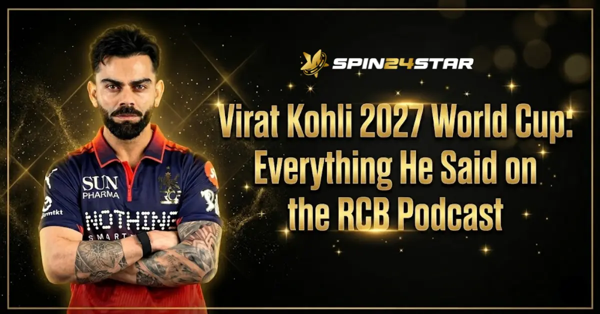 A promotional sports graphic featuring Indian cricketer Virat Kohli on the left, standing with his arms crossed in a Royal Challengers Bangalore jersey. On the right, glowing gold text reads, "Virat Kohli 2027 World Cup: Everything He Said on the RCB Podcast." The Spin24Star logo is at the top center against a dark background with gold sparkling and bokeh effects.