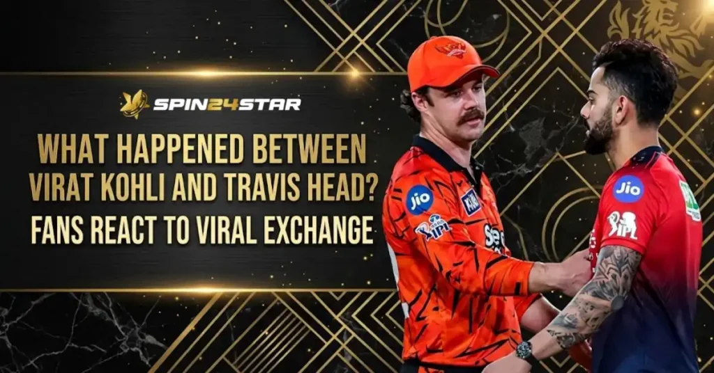 Image featuring cricketers Travis Head of Sunrisers Hyderabad and Virat Kohli of Royal Challengers Bangalore interacting on the field. On the left, bold gold text reads, "WHAT HAPPENED BETWEEN VIRAT KOHLI AND TRAVIS HEAD? FANS REACT TO VIRAL EXCHANGE." The Spin24star logo is positioned at the top left against a dark, textured background featuring gold geometric art deco patterns.