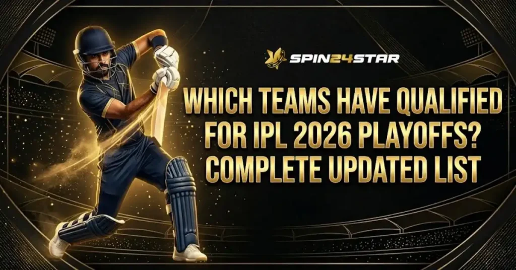 Image featuring a cricketer swinging a bat on the left, surrounded by glowing gold light trails. On the right, bold gold text reads, "WHICH TEAMS HAVE QUALIFIED FOR IPL 2026 PLAYOFFS? COMPLETE UPDATED LIST." The Spin24Star logo is positioned at the top center against a dark background with gold stadium outlines and sparkling effects.