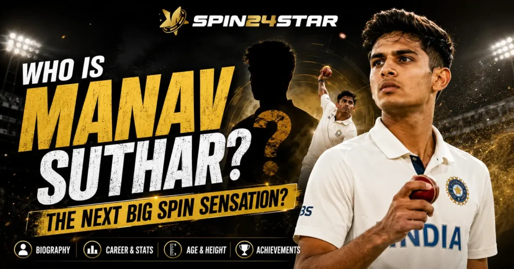 Manav Suthar cricket biography graphic featuring the Spin24star logo, a young Indian left-arm spinner, and the headline “Who Is Manav Suthar? The Next Big Spin Sensation?”